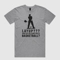 Layup? T-Shirt